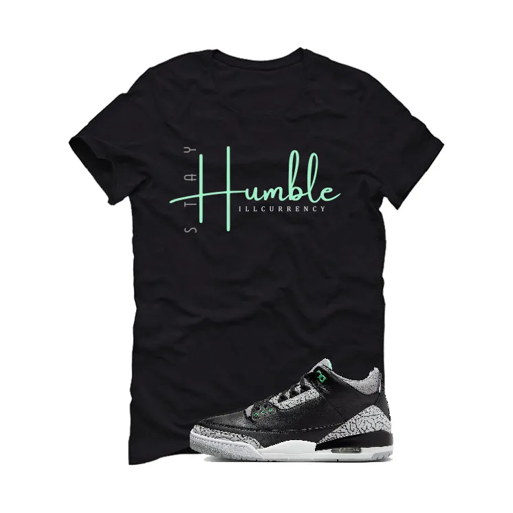 Air Jordan 3 “Green Glow” | illcurrency Black T-Shirt (Stay Humble)